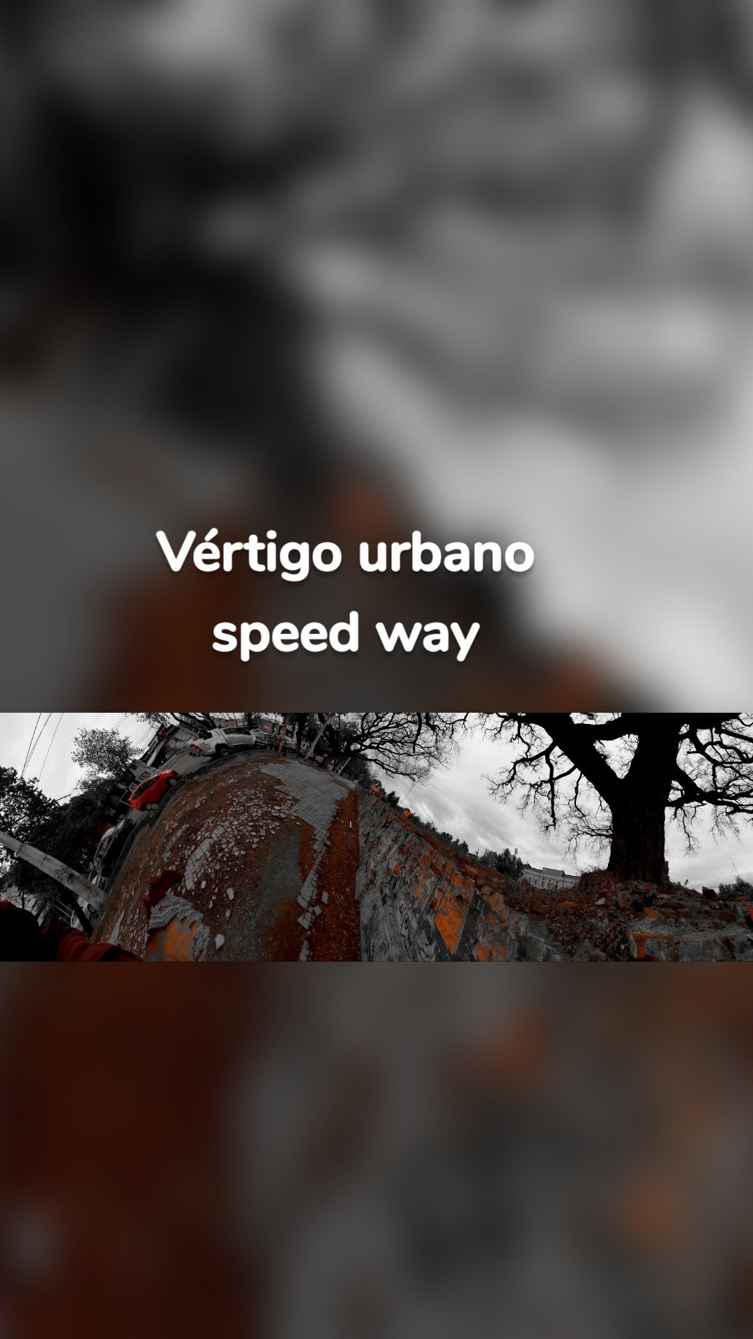 Vértigo urbano
speed way
